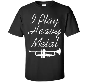 I Play Heavy Metal Funny Trumpet T-shirt T-Shirt