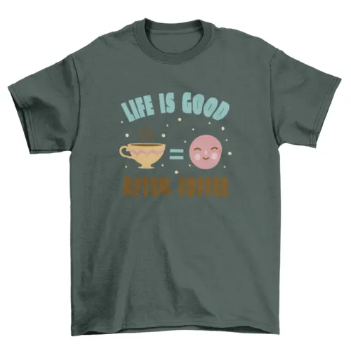 "Life is Better After Coffee" T-Shirt